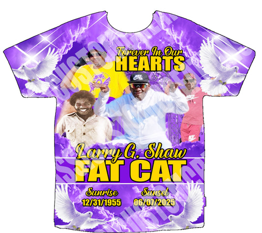 Larry “Fat Cat” Shaw 
 3D Memorial Shirts Front Only